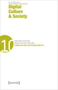 bokomslag Digital Culture & Society (DCS) Vol. 6, Issue 2  Laborious Play and Playful Work II