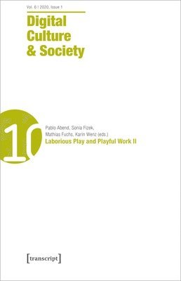 Digital Culture & Society (DCS) Vol. 6, Issue 2  Laborious Play and Playful Work II 1