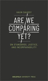 bokomslag Are We Comparing Yet?  On Standards, Justice, and Incomparability