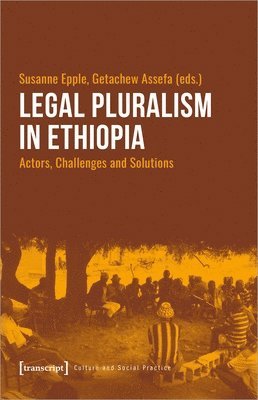 bokomslag Legal Pluralism in Ethiopia - Actors, Challenges and Solutions