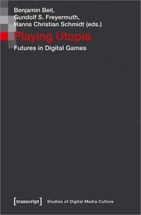 bokomslag Playing Utopia  Futures in Digital Games