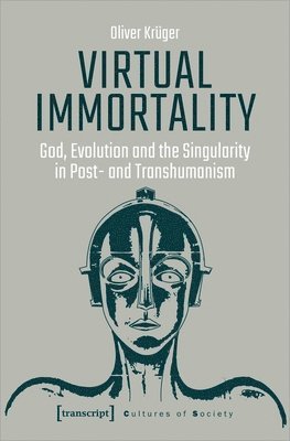 bokomslag Virtual Immortality - God, Evolution, and the Singularity in Post- and Transhumanism
