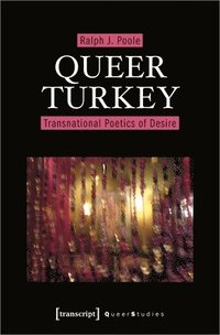 bokomslag Queer Turkey - Transnational Poetics of Desire