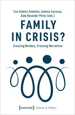 bokomslag Family in Crisis? - Crossing Borders, Crossing Narratives