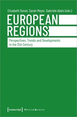 Elisabeth Donat, Sarah Meyer, Gabriele Abels, Elisabeth Donat, Sarah Meyer - European Regions – Perspectives, Trends, and Developments in the Twenty–First Century, Häftad