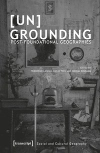 bokomslag [Un]Grounding  PostFoundational Geographies
