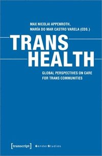 bokomslag Trans Health  Global Perspectives on Care for Trans Communities