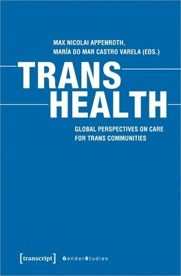 bokomslag Trans Health - Global Perspectives on Care for Trans Communities