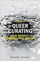 bokomslag Queer Curating - Zum Moment kuratorischer Störung
