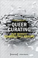 Queer Curating - Zum Moment kuratorischer Störung 1