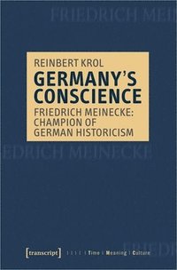 bokomslag Germanys Conscience  Friedrich Meinecke: Champion of German Historicism