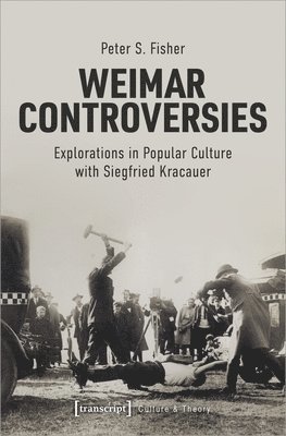 Weimar Controversies  Explorations in Popular Culture with Siegfried Kracauer 1