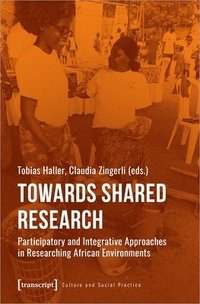 bokomslag Towards Shared Research - Participatory and Integrative Approaches in Researching African Environments