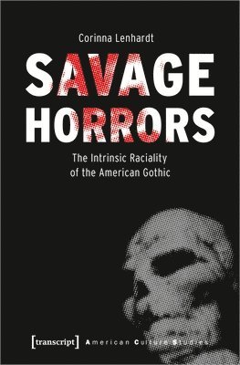 bokomslag Savage Horrors - The Intrinsic Raciality of the American Gothic