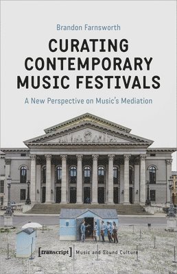 Curating Contemporary Music Festivals  A New Perspective on Musics Mediation 1