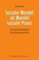 Julia Elven - Sozialer Wandel als Wandel sozialer Praxis, Häftad. Tillgänglighet: Lägg i varukorg
