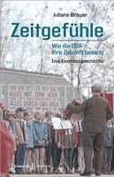 bokomslag Zeitgefühle - Wie die DDR ihre Zukunft besang