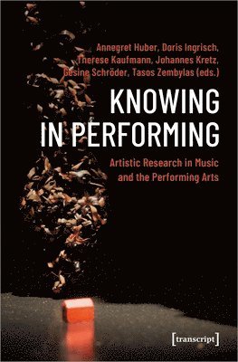bokomslag Knowing in Performing - Artistic Research in Music and the Performing Arts