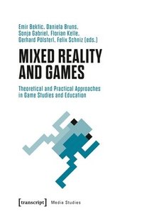 bokomslag Mixed Reality and Games  Theoretical and Practical Approaches in Game Studies and Education