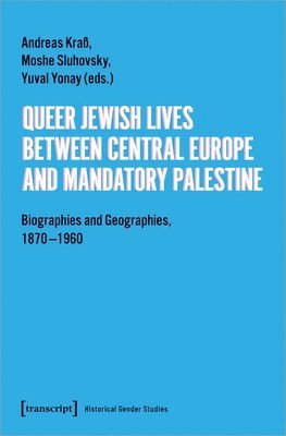 bokomslag Queer Jewish Lives Between Central Europe and Ma  Biographies and Geographies, 18701960