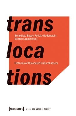 Translocations  Histories of Dislocated Cultural Assets 1