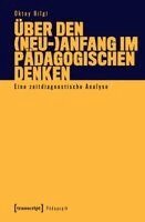 Oktay Bilgi - Über den (Neu-)Anfang im pädagogischen Denken, Häftad