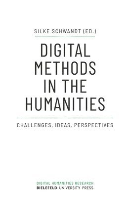 bokomslag Digital Methods in the Humanities - Challenges, Ideas, Perspectives