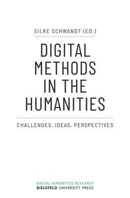 bokomslag Digital Methods in the Humanities  Challenges, Ideas, Perspectives