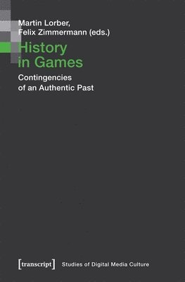 bokomslag History in Games - Contingencies of an Authentic Past