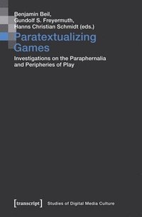 bokomslag Paratextualizing Games  Investigations on the Paraphernalia and Peripheries of Play