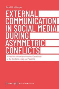 bokomslag External Communication in Social Media During As  A Theoretical Model and Empirical Case Study of the Conflict in Israel and Palestine