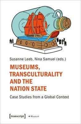 Nina Samuel, Susanne Leeb - Museums, Transculturality and the Nation State, Häftad