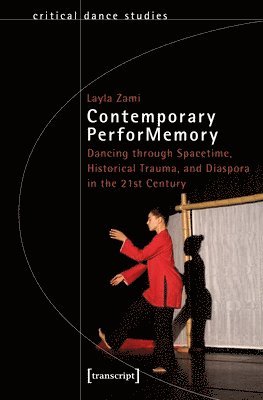 bokomslag Contemporary PerforMemory  Dancing through Spacetime, Historical Trauma, and Diaspora in the 21st Century