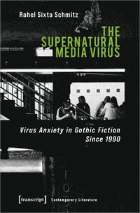 bokomslag Supernatural Media Virus - Virus Anxiety in Gothic Fiction Since 1990