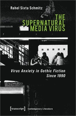 bokomslag Supernatural Media Virus - Virus Anxiety in Gothic Fiction Since 1990