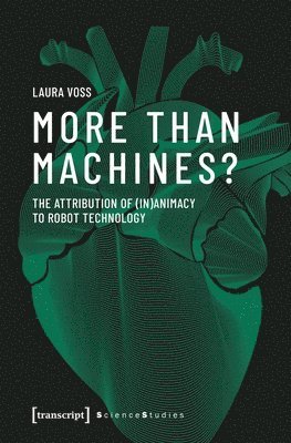 bokomslag More Than Machines? - The Attribution of (In)Animacy to Robot Technology