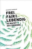 bokomslag Frei, fair und lebendig - Die Macht der Commons