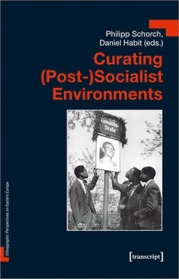 Curating (Post)Socialist Environments 1