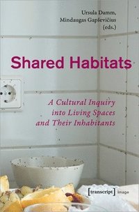 bokomslag Shared Habitats - A Cultural Inquiry into Living Spaces and Their Inhabitants