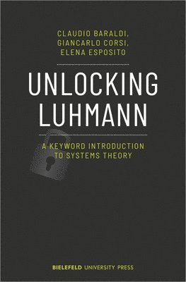 Unlocking Luhmann  A Keyword Introduction to Systems Theory 1