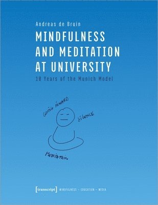 bokomslag Mindfulness and Meditation at University - Ten Years of the Munich Model