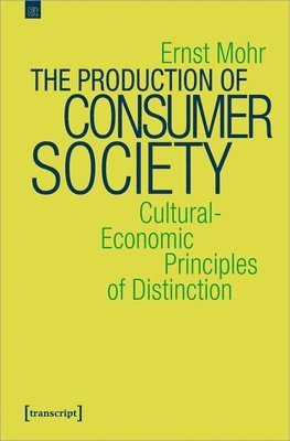 The Production of Consumer Society  CulturalEconomic Principles of Distinction 1