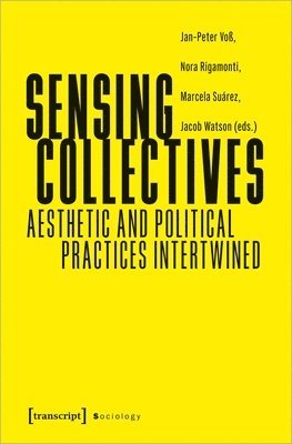 Jan-Peter Vo¿, Nora Rigamonti, Marcela Suarez, Jacob Watson, Jan-Peter Voß - Sensing Collectives, Häftad