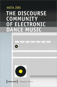 bokomslag The Discourse Community of Electronic Dance Music