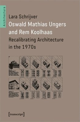Lara Schrijver - Oswald Mathias Ungers and Rem Koolhaas, Häftad