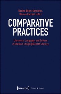bokomslag Comparative Practices - Literature, Language, and Culture in Britain?s Long Eighteenth Century
