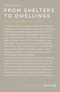 bokomslag From Shelters to Dwellings  The Dismantling and Reassembling of the Refugee Camp