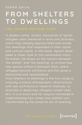From Shelters to Dwellings  The Dismantling and Reassembling of the Refugee Camp 1