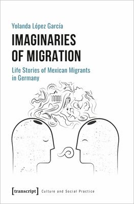 bokomslag Imaginaries of Migration - Life Stories of Mexican Migrants in Germany