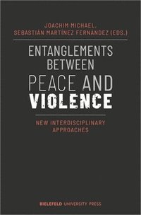 bokomslag Entanglements Between Peace and Violence